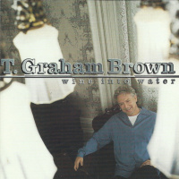T. Graham Brown - Wine Into Water